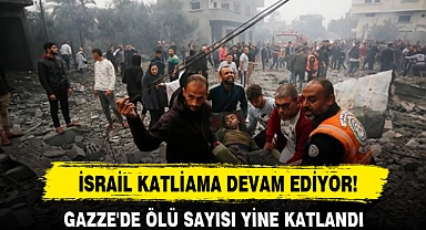İSRAİL KATLİAMA DEVAM EDİYOR!