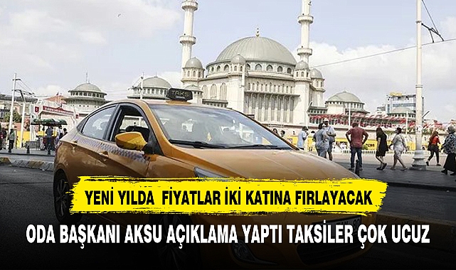 İstanbul Taksiciler Esnaf Odası Başkanı Eyüp Aksu: Taksiler çok ucuz kaldı, yüzde 100 zam yapılmalı