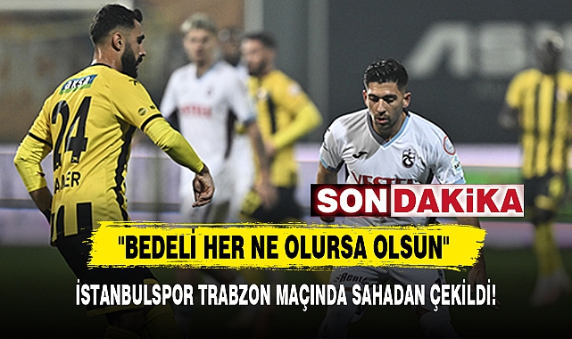 İSTANBULSPOR TRABZON MAÇINDA SAHADAN ÇEKİLDİ!