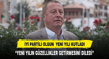 İYİ PARTİ GENEL BAŞKAN YARDIMCISI OLGUN'DAN YENİ YIL MESAJI