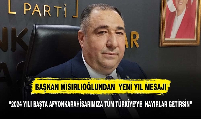 İYİ PARTİ İL BAŞKANINDAN YENİ YIL MESAJI