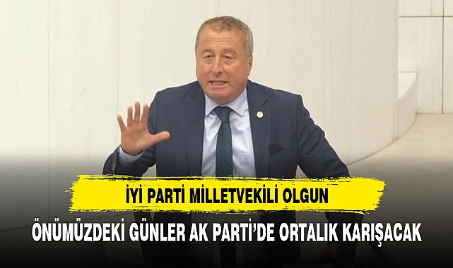 İYİ Partili Olgun'dan flash AK Parti iddası