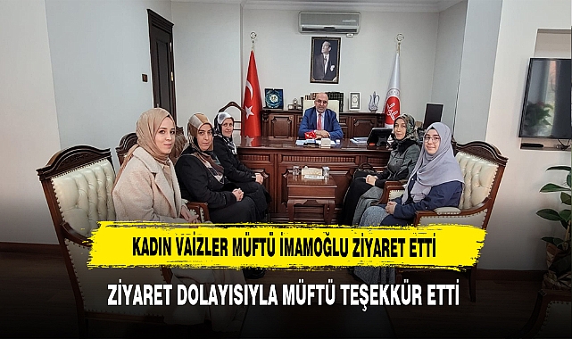 Kadın Vaizler Müftü İmamoğlu'nu Ziyaret Etti