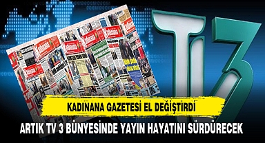 Kadınana Gazetesi El Değiştirdi. Artık TV 3 Bünyesinde Yayın Hayatını Sürdürecek