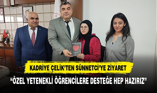 KADRİYE ÇELİK'TEN SÜNNETCİ'YE ZİYARET