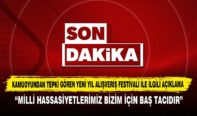 Kamuoyundan Tepki Gören Yeni Yıl Alışveriş Festivali İle İlgili Açıklama
