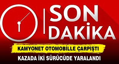Kamyonet Otomobille Çarpıştı