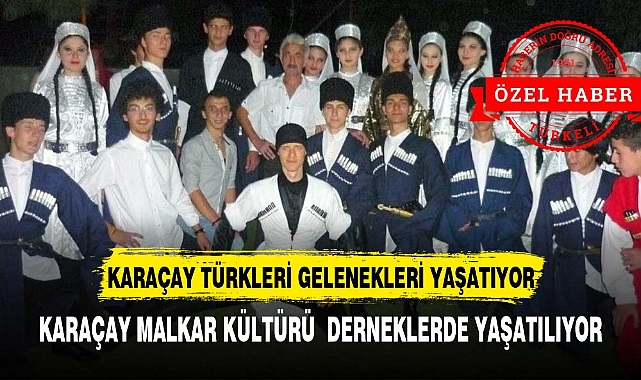 KARAÇAY MALKAR  TÜRKLERİ  GELENEKLERİNİ YAŞATMAYA DEVAM EDİYOR