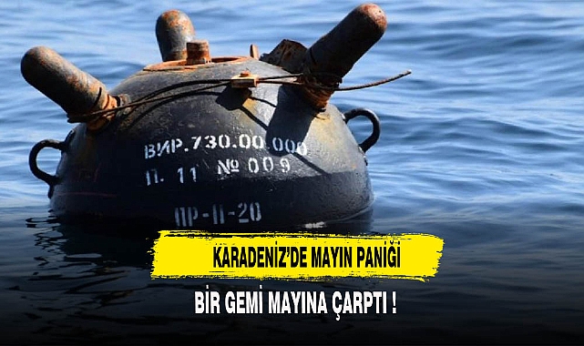 KARADENİZDE BİR GEMİ MAYINA ÇARPTI