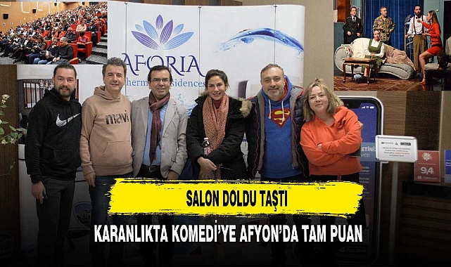 KARANLIKTA KOMEDİ’YE AFYON’DAN TAM PUAN