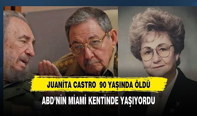 Kardeşlerine ters düşen Juanita Castro 90 yaşında öldü