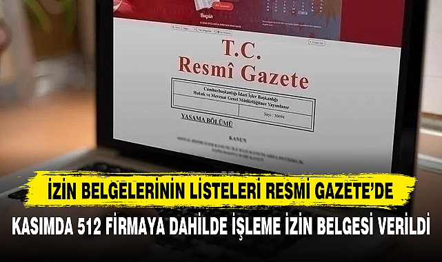 Kasımda 512 Firmaya Dahilde İşleme İzin Belgesi Verildi