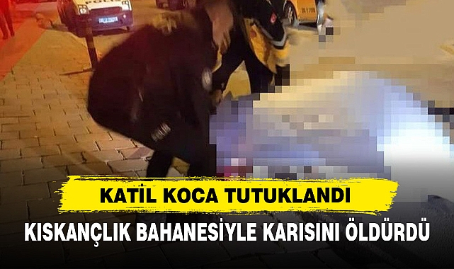 Katil Koca Tutuklandı