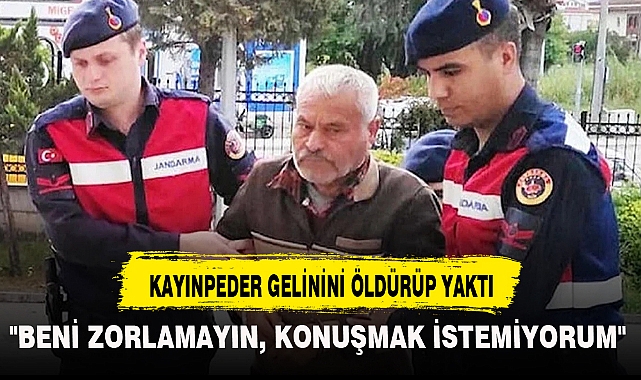 KAYINPEDER GELİNİNİ ÖLDÜRÜP YAKTI