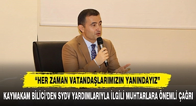 Kaymakam Bilici’den Sydv Yardımlarıyla İlgili Muhtarlara Önemli Çağrı