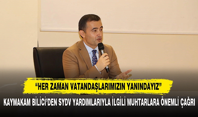 Kaymakam Bilici’den Sydv Yardımlarıyla İlgili Muhtarlara Önemli Çağrı