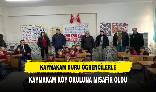 Kaymakam Duru köy okuluna konuk oldu