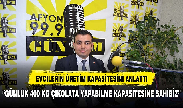 Kaymakam Halis, "Evciler'de 8,5 ton çikolata üretildi"