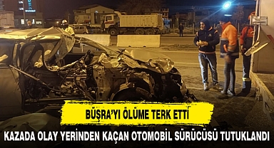 KAZADA OLAY YERİNDEN KAÇAN OTOMOBİL SÜRÜCÜSÜ TUTUKLANDI