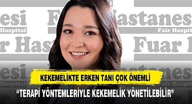 KEKEMELİKTE ERKEN TANI ÇOK ÖNEMLİ