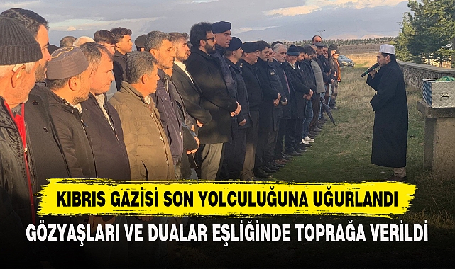 Kıbrıs Gazisi Son Yolculuğuna Uğurlandı