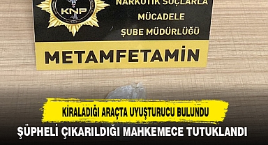 KİRALADIĞI ARAÇTA UYUŞTURUCU BULUNDU