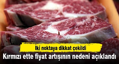 Kırmızı ette fiyat artışına 'yapısal sorunlar ve maliyet artışı' sebep oluyormuş