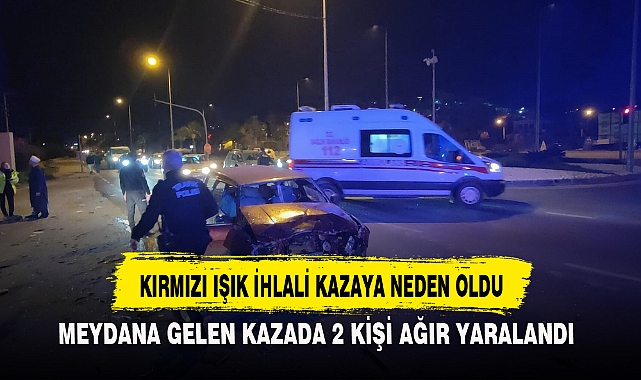 KIRMIZI IŞIK İHLALİ KAZAYA NEDEN OLDU