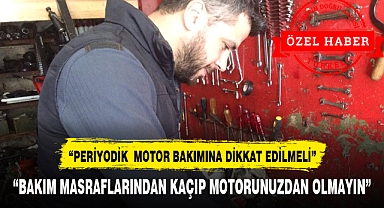 “KIŞ AYLARINDA PERİYODİK MOTOR BAKIMINA DİKKAT EDİLMELİ”