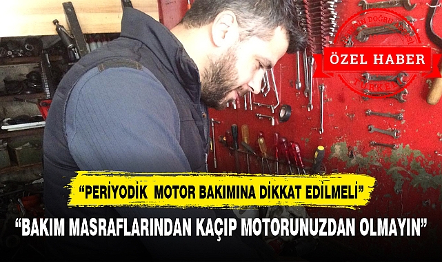 “KIŞ AYLARINDA PERİYODİK  MOTOR BAKIMINA DİKKAT EDİLMELİ”