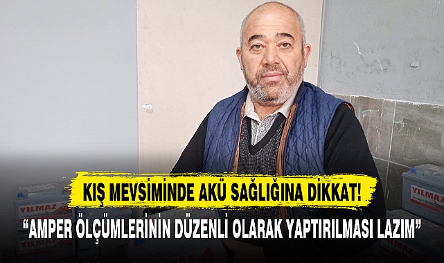 KIŞ MEVSİMİNDE AKÜ SAĞLIĞINA DİKKAT!