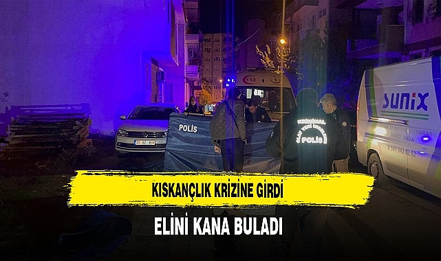 Kıskançlık Krizine Girdi. Elini Kana Buladı