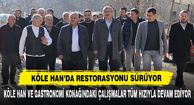 Köle Han Ve Gastronomi Konağındaki Çalışmalar Tüm Hızıyla Devam Ediyor