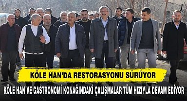 Köle Han Ve Gastronomi Konağındaki Çalışmalar Tüm Hızıyla Devam Ediyor