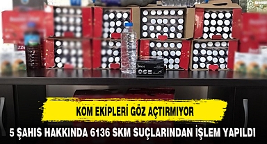 KOM EKİPLERİ GÖZ AÇTIRMIYOR