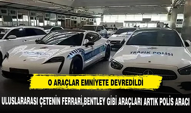 Komançero çetesinin lüks otomobilleri polis aracı oldu