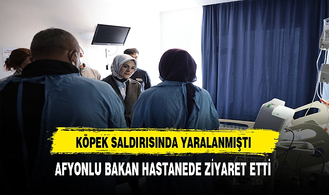 Köpek Saldırısında Yaralanmıştı. Afyonlu Bakan Hastanede Ziyaret Etti.