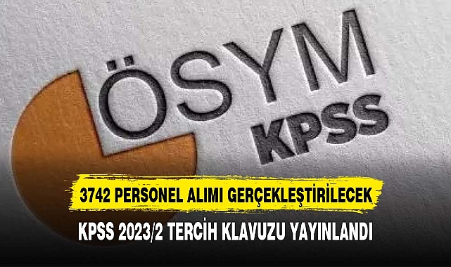 KPSS 2023/2 tercih kılavuzu yayımlandı