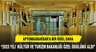 Kültür Bakanlığı Özel ödülü Afyonkarahisar'ın oldu