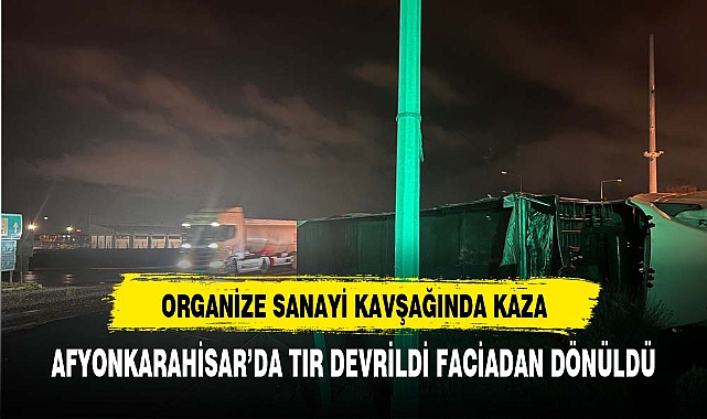 Kum yüklü tırın devrildiği kazada faciadan dönüldü