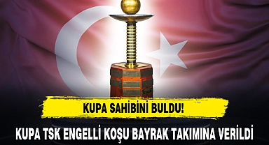 KUPA TSK ENGELLİ KOŞU BAYRAK TAKIMINA VERİLDİ