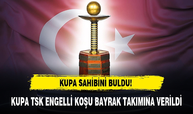 KUPA TSK ENGELLİ KOŞU BAYRAK TAKIMINA VERİLDİ