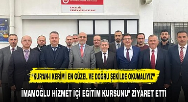 “KUR'AN-I KERİM'İ EN GÜZEL VE DOĞRU ŞEKİLDE OKUMALIYIZ”