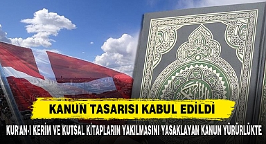 Kur'an-I Kerim Ve Kutsal Kitapların Yakılmasını Yasaklayan Kanun Yürürlükte
