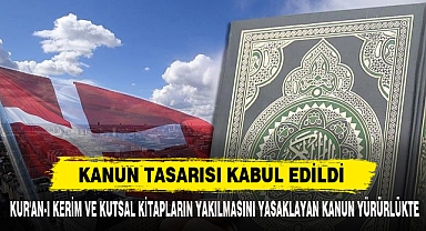 Kur'an-I Kerim Ve Kutsal Kitapların Yakılmasını Yasaklayan Kanun Yürürlükte