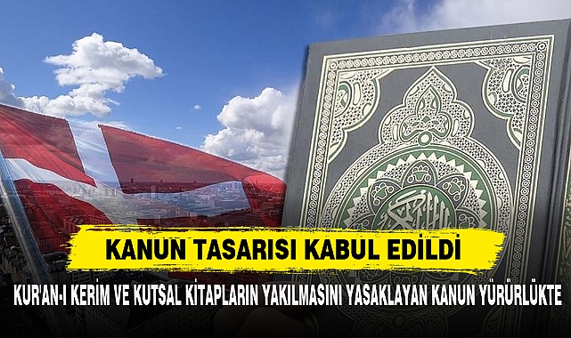 Kur'an-I Kerim Ve Kutsal Kitapların Yakılmasını Yasaklayan Kanun Yürürlükte