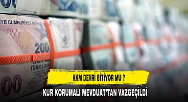 KUR KORUMALI MEVDUATTAN VAZGEÇİLDİ