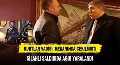 Kurtlar Vadisi mekanında çekilmişti silahlı saldırıya uğradı