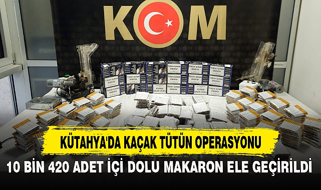 KÜTAHYA'DA KAÇAK TÜTÜN OPERASYONU