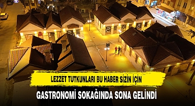Lezzet Tutkunları Bu Haber Sizin İçin Gastronomi Sokağında Sona Gelindi